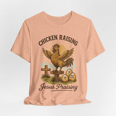 Chicken Raising Jesus Praising | Blessings & Gratitude T-Shirt