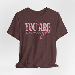 You Are Enough Tee | Identity in Christ T-shirt