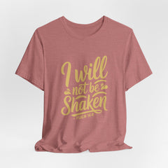 I Will Not Be Shaken | Bible Verse T-Shirt