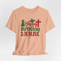 Happy Birthday Jesus | Worship & Praise T-Shirt