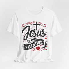 Jesus Is My Valentine | Women of Faith T-Shirt
