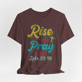 Rise Up and Pray | Prayer & Trust T-Shirt
