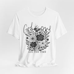 God Is Good All The Time | Christian T-Shirt