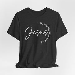 Jesus The Way Truth Life | Bible Verse Tee