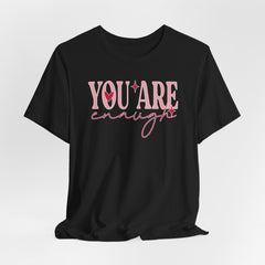 You Are Enough Tee | Identity in Christ T-shirt