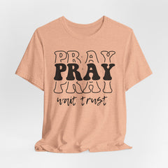 Pray Wait Trust | Prayer & Trust T-shirt