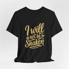 I Will Not Be Shaken | Bible Verse T-Shirt