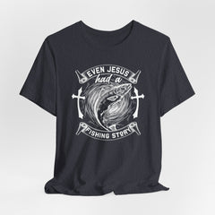 Even Jesus Had a Fishing Story | Faith & Humor T-shirt