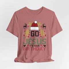 Go Jesus It’s Your Birthday | Funny Christmas Christian Tee