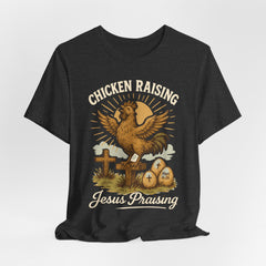 Chicken Raising Jesus Praising | Blessings & Gratitude T-Shirt