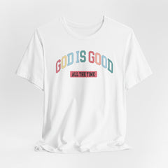 God Is Good All the Time | Blessings & Gratitude Tee
