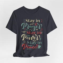 Stay in Prayer Power Peace | Prayer & Trust Tee