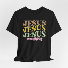 Jesus Jesus Jesus Everything | Worship & Praise T-Shirt