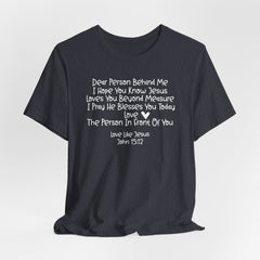 Dear Person Behind Me | Love Like Jesus T-shirt