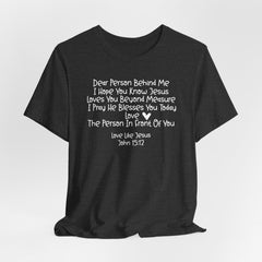 Dear Person Behind Me | Love Like Jesus T-shirt