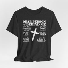 Dear Person Behind Me | Encouraging Bible Verse T-shirt