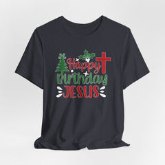 Happy Birthday Jesus | Worship & Praise T-Shirt