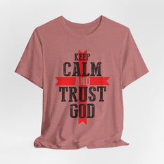 Keep Calm and Trust God | Prayer & Trust T-Shirt