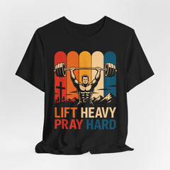 Lift Heavy Pray Hard | Men of Faith T-Shirt