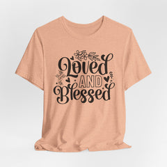 Loved and Blessed | Blessings & Gratitude T-shirt