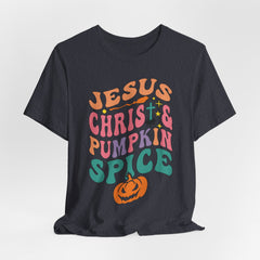 Jesus Christ & Pumpkin Spice | Faith & Humor Tee