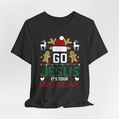 Go Jesus It’s Your Birthday | Funny Christmas Christian Tee
