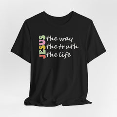 Jesus The Way The Truth The Life | Bible Verse T-Shirt
