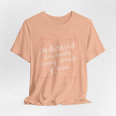 Motherhood Is My Ministry | Proverbs 22:6 Christian T-Shirt