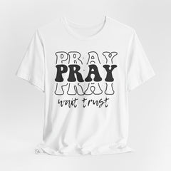 Pray Wait Trust | Prayer & Trust T-shirt
