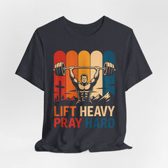 Lift Heavy Pray Hard | Men of Faith T-Shirt