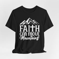 Faith Can Move Mountains | Inspirational Christian Tee