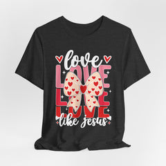 Love Like Jesus Tee | Women of Faith T-shirt