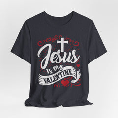 Jesus Is My Valentine | Women of Faith T-Shirt