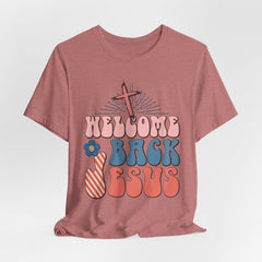 Welcome Back Jesus | Worship & Praise T-Shirt