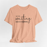 In the Waiting God Is Working | Prayer & Trust Tee