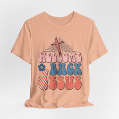 Welcome Back Jesus | Worship & Praise T-Shirt