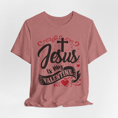 Jesus Is My Valentine | Women of Faith T-Shirt