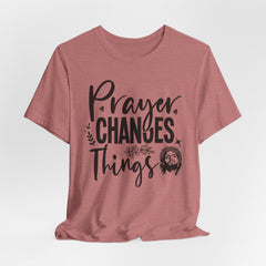 Prayer Changes Things | Prayer & Trust T-shirt
