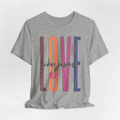 Love Like Jesus | Blessings & Gratitude Tee