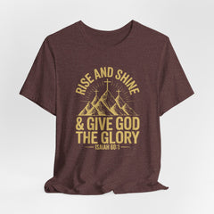 Rise and Shine & Give God the Glory | Worship & Praise Christian T-Shirt