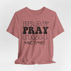 Pray Wait Trust | Prayer & Trust T-shirt