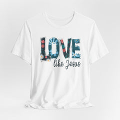Love Like Jesus Tee | Women of Faith T-shirt