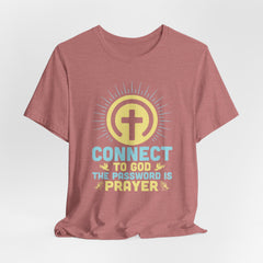 Connect to God The Password Is Prayer | Prayer & Trust T-Shirt