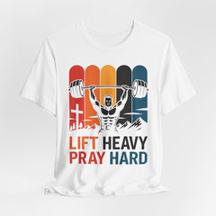 Lift Heavy Pray Hard | Men of Faith T-Shirt