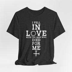I Fell in Love with Jesus | Salvation & Grace Tee