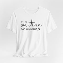 In the Waiting God Is Working | Prayer & Trust Tee