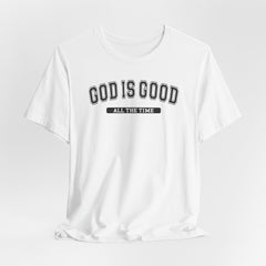 God Is Good All The Time | Christian T-Shirt