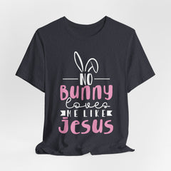 No Bunny Loves Me Like Jesus | Salvation & Grace T-Shirt
