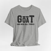 GOAT God Over All Things | Identity in Christ T-Shirt