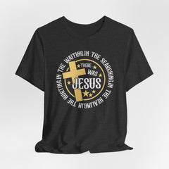 There Was Jesus | Prayer & Trust Tee